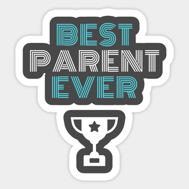 Best Parent Ever Parents Sticker TeePublic